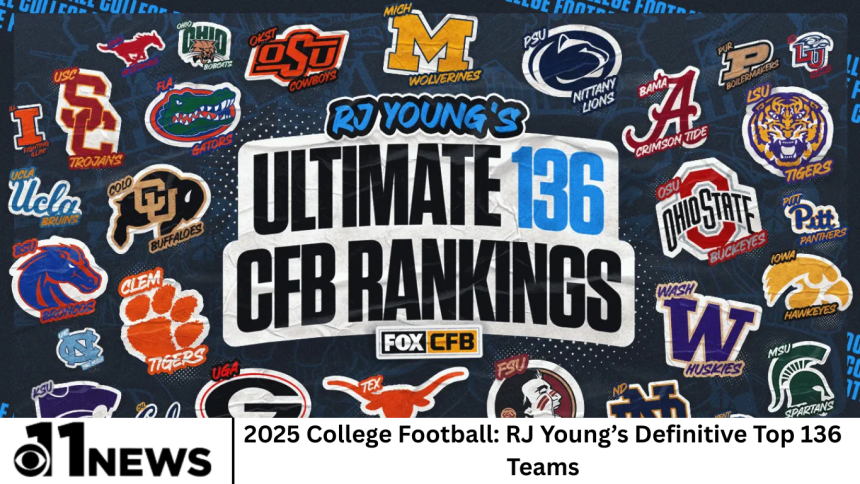 2025 College Football: RJ Young’s Definitive Top 136 Teams