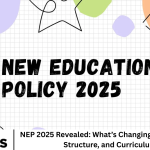 NEP 2025 Revealed: What’s Changing in Education, Structure, and Curriculum