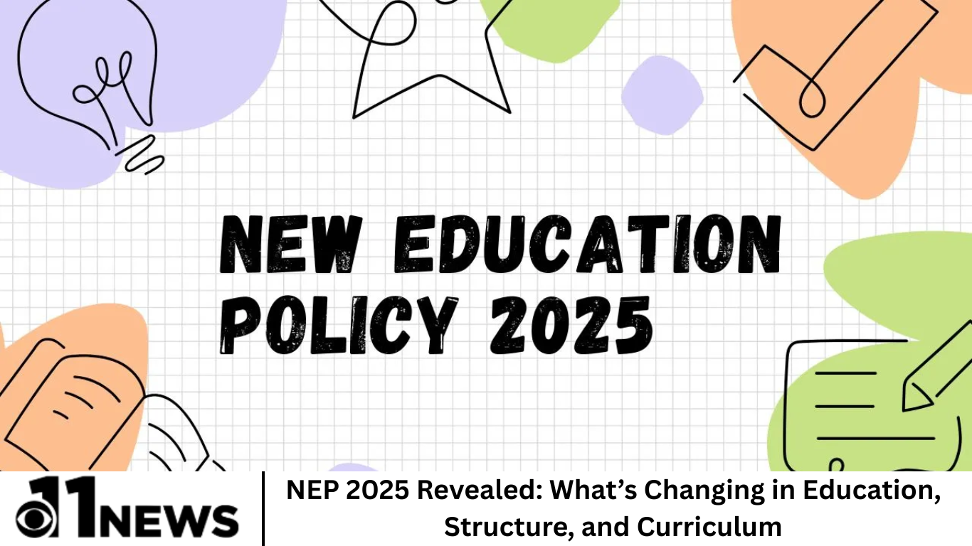 NEP 2025 Revealed: What’s Changing in Education, Structure, and Curriculum